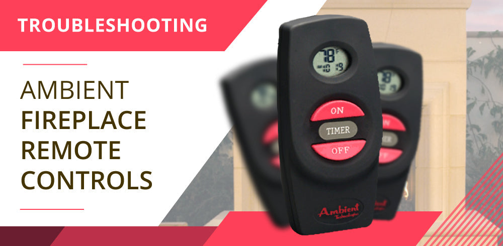 Ambient Fireplace Remote Troubleshooting | FireplaceRemoteControls Blog